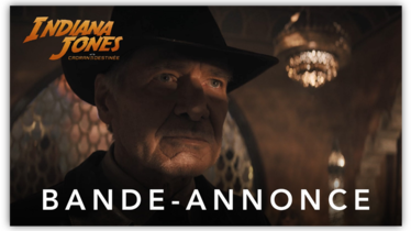 INDIANA JONES ET LE CADRAN DE LA DESTINÉE - Une nouvelle bande-annonce et une affiche révélées lors de la Star Wars Celebration