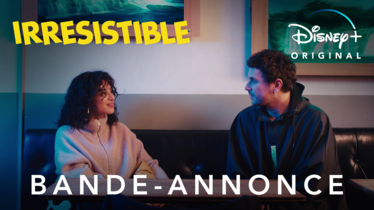 « IRRÉSISTIBLE » : La première série romantique française de Disney+ avec Camélia Jordana dévoile sa bande-annonce