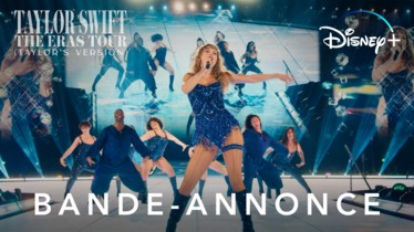 TAYLOR SWIFT | THE ERAS TOUR (TAYLOR'S VERSION) : une affiche et une bande-annonce pour le prochain concert événement de Disney+