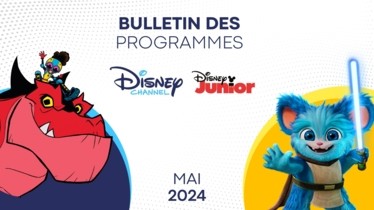 Disney Channel & Disney Junior - Bulletin des programmes mai 2024