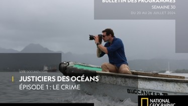 Chaîne National Geographic - Bulletin des programmes semaine 30 - du 20 juillet au 26 juillet