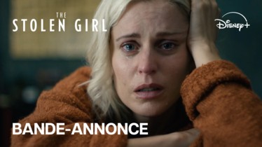 THE STOLEN GIRL I Découvrez la bande annonce de cette série thriller qui sortira le 16 avril sur Disney+