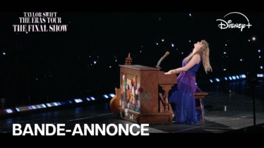 TAYLOR SWIFT | THE ERAS TOUR | THE FINAL SHOW | Disney+ dévoile une nouvelle bande-annonce