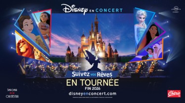 “Disney en Concert : Suivez vos rêves” en tournée en France fin 2026 !
