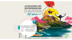 DÉBATS, RENCONTRES ET INTERVENTIONS : LES 10 ANS DU PARLEMENT DES ENTREPRENEURS D’AVENIR LES MERCREDI 22 ET JEUDI 23 JANVIER 2020