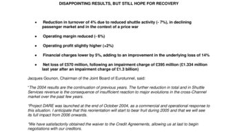 EUROTUNNEL 2004 RESULTS - DISAPPOINTING RESULTS, BUT STILL HOPE FOR RECOVERY