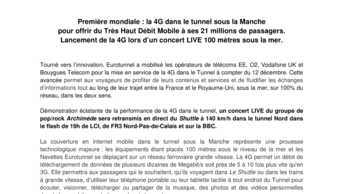 Première mondiale : la 4G dans le tunnel sous la Manche  pour offrir du Très Haut Débit Mobile à ses 21 millions de passagers.  Lancement de la 4G lors d’un concert LIVE 100 mètres sous la mer.