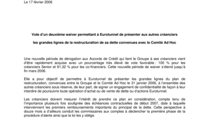 Vote d’un deuxième waiver permettant à Eurotunnel de présenter aux autres créanciers les grandes lignes de la restructuration de sa dette convenues avec le Comité Ad Hoc