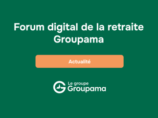 Forum digital de la retraite Groupama : informer et accompagner