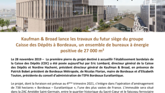 Kaufman & Broad lance les travaux du futur siège du groupe Caisse des Dépôts à Bordeaux, un ensemble de bureaux à énergie positive de 27 000 m²