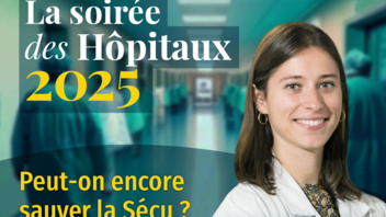 Peut-on encore sauver la Sécu et surtout, comment ? Soirée des Hôpitaux 2025 mardi 30 septembre