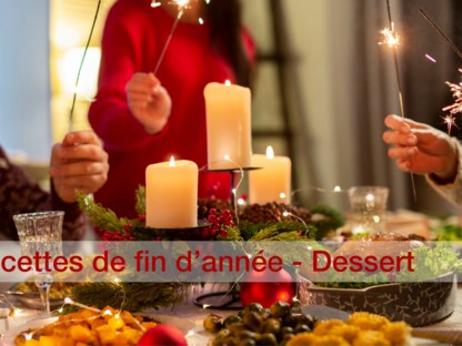 Les Fêtes de fin d'année approchent ! Découvrez nos recettes  - Dessert