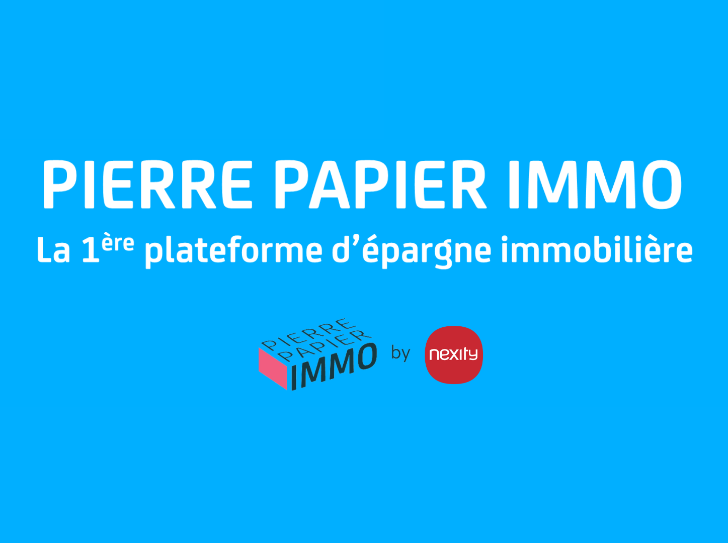 NEXITY DÉPLOIE LA 1ÈRE PLATEFORME D'ÉPARGNE IMMOBILIÈRE : PIERRE PAPIER IMMO, ET L'INVESTISSEMENT IMMOBILIER DEVIENT ACCESSIBLE POUR TOUS