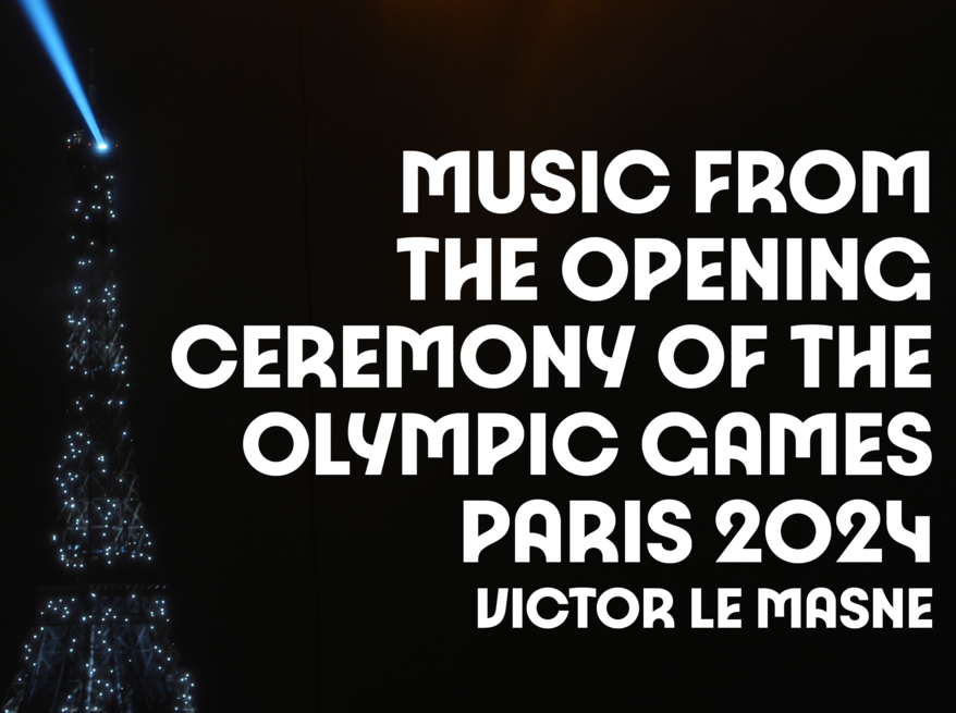 Sortie le 18 décembre de "Music From the Opening Ceremony of the Olympic  Games Paris 2024" par Victor le Masne - Newsroom Paris 2024