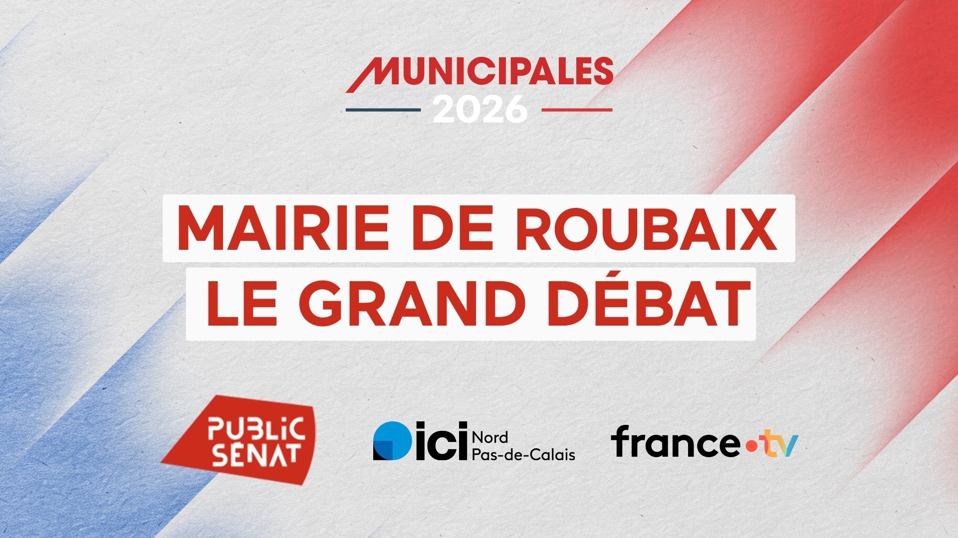Public Sénat - Municipales 2026 : Public Sénat, ICI Nord-Pas-de-Calais et france.tv, organisent le grand débat à Roubaix - Mercredi 11 mars à 18h30