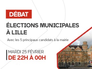 Émission spéciale : Débat élections municipales à Lille, Mardi 25 février à 22h