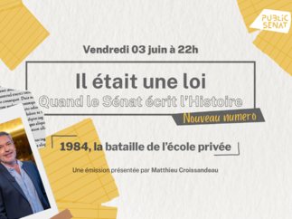 INÉDIT :  "Il était une loi - Quand le Sénat écrit l'histoire : 1984, la bataille de l'école privée", vendredi 03 juin à 22h