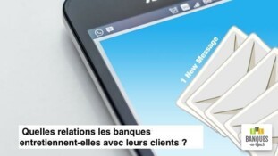 Quelles relations les banques entretiennent-elles avec leur clientèle ?