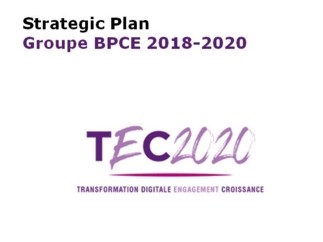 Groupe BPCE launches its 2018-2020 strategic plan: TEC 2020 - Digital Transformation - Engagement - Growth