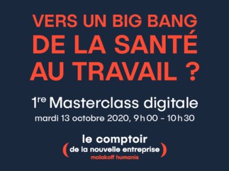 (La masterclass du Comptoir) Vers un big bang de la santé au travail ?
