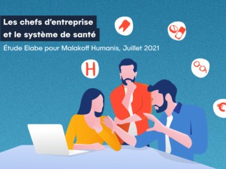 Les complémentaires santé, synonyme de liberté de choix pour les chefs d’entreprise et d’acquis social pour les salariés, selon une seconde étude ELABE pour Malakoff Humanis