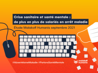 Malakoff Humanis analyse l'impact de la crise sanitaire sur l'absentéisme en entreprise et les risques psycho-sociaux