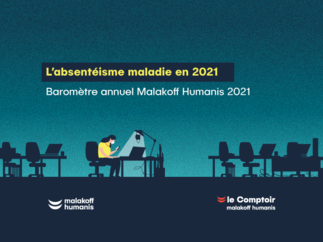 Malakoff Humanis présente les résultats 2021 de son Baromètre annuel Absentéisme Maladie