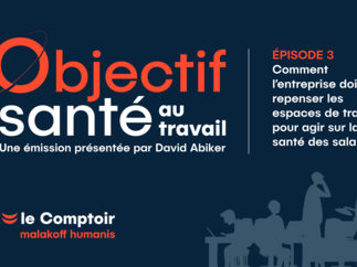 Comment l’entreprise doit-elle repenser les espaces de travail pour agir sur la santé des salariés ?