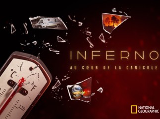 Le documentaire événement « Inferno : au cœur de la canicule » sera diffusé le 14 juin à 21h sur la chaîne National Geographic