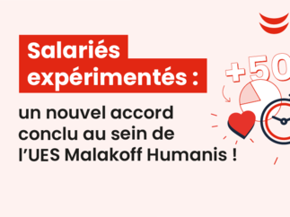 Malakoff Humanis signe un accord social innovant en faveur de ses salariés expérimentés pour mieux accompagner la fin de carrière