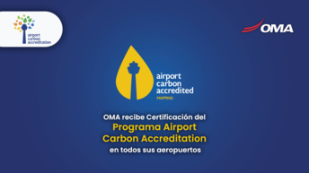 OMA Airports strengthens its environmental commitment after receiving Airport Carbon Accreditation at all its airports.
