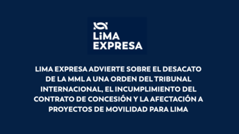 Lima Expresa advierte sobre el desacato de la MML a una orden  del tribunal internacional, el incumplimiento del contrato de  concesión y la afectación a proyectos de movilidad para Lima