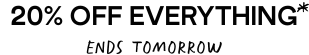 20% Off Everything - even new stuff