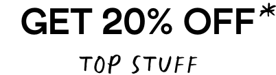 Get 20% Off - Top Stuff
