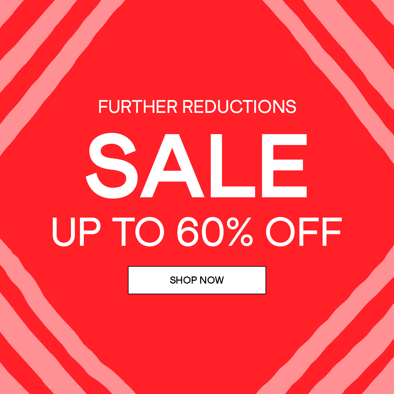 Sale Further Reductions - Up to 60% Off