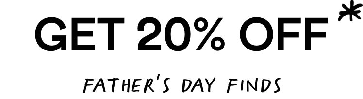 Shop 20% Off Fathers Day Finds