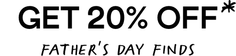 Shop 20% Off Fathers Day Finds