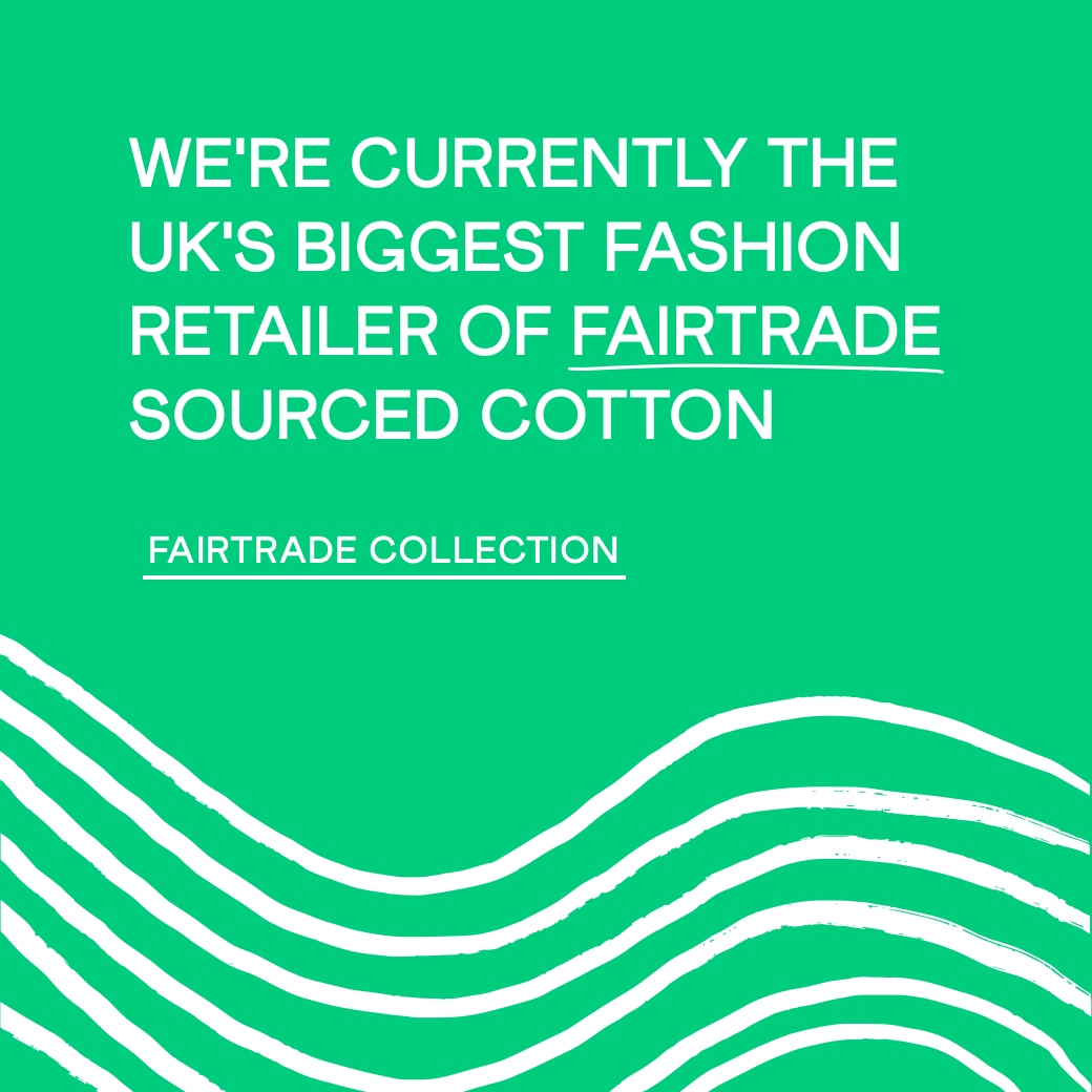 Biggest fashion retailer of Fairtrade sourced cotton