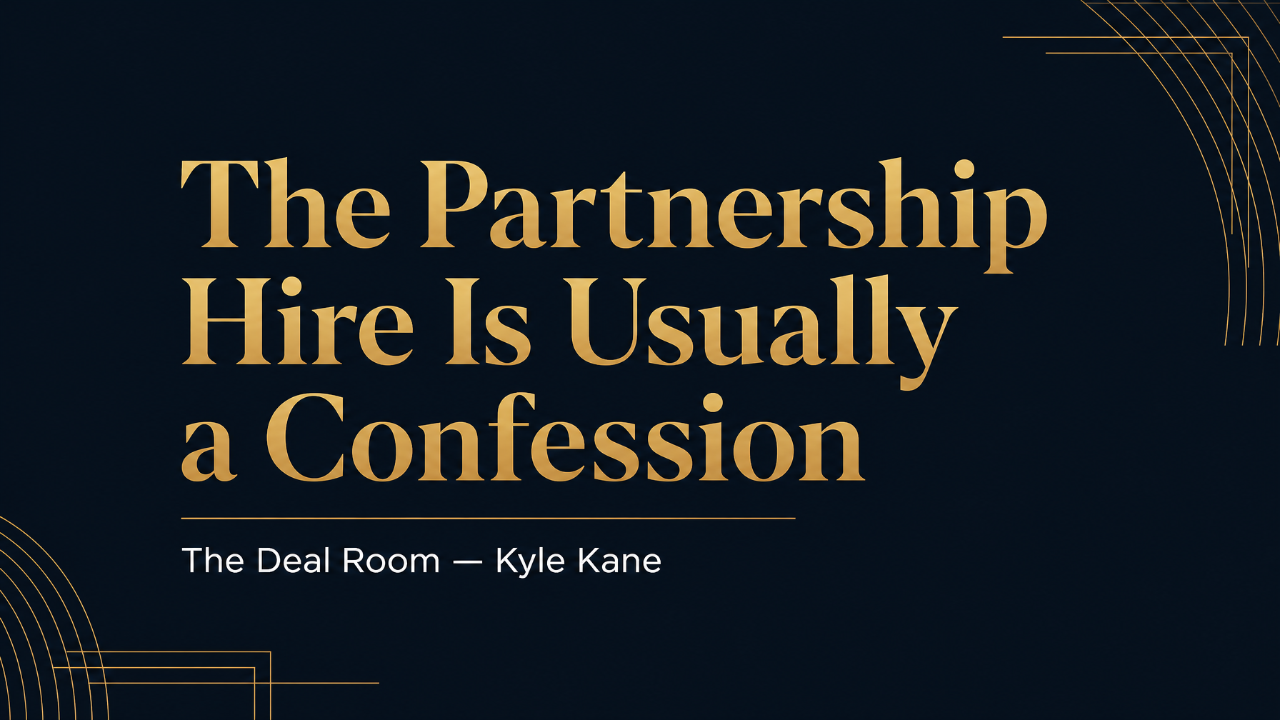 The Partnership Hire Is Usually a Confession