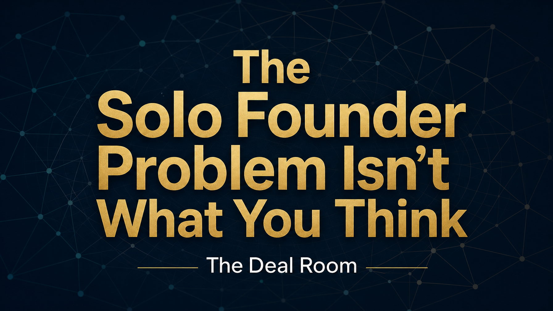 The Solo Founder Problem Isn't What You Think