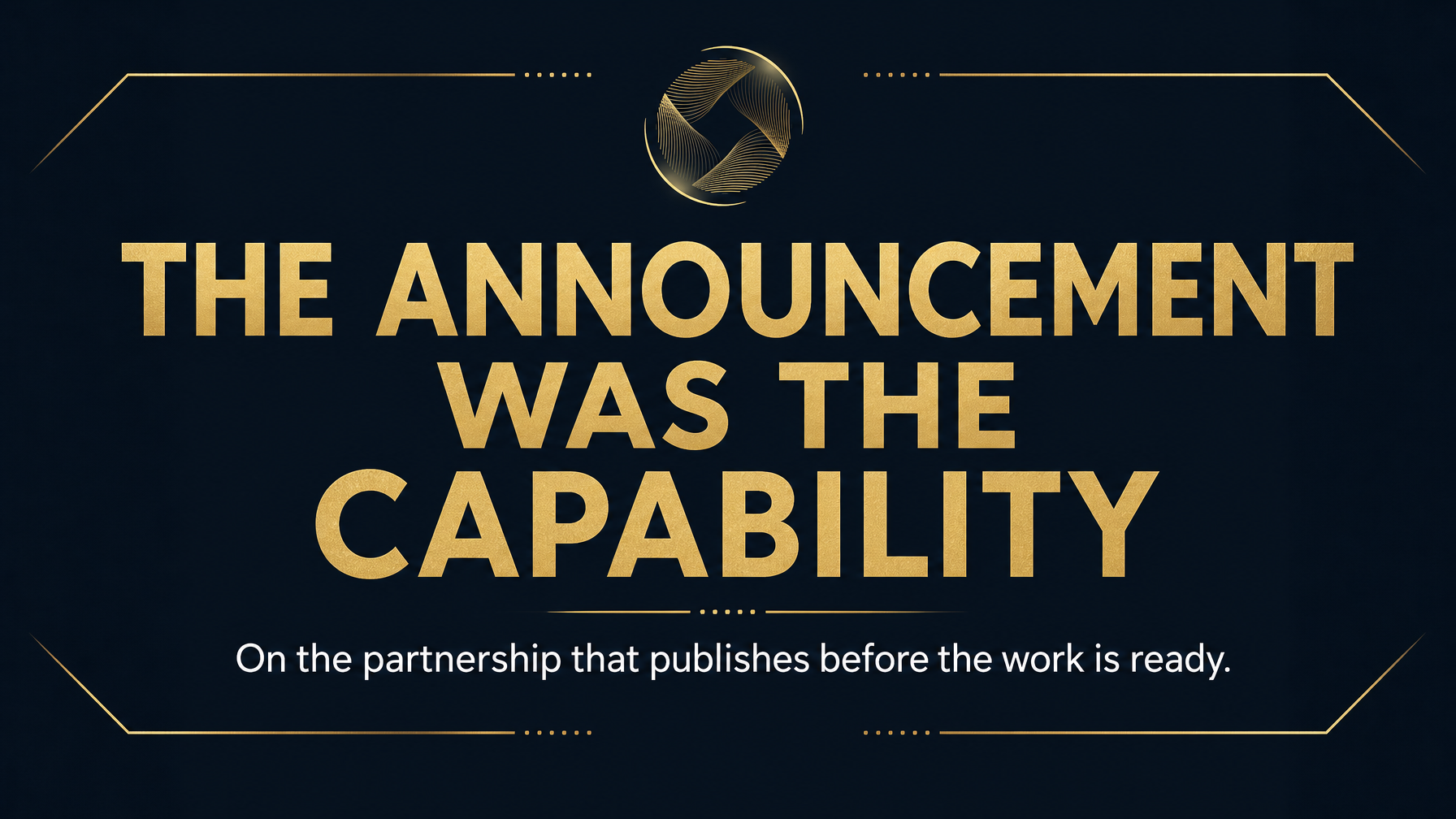 The Announcement Was the Capability