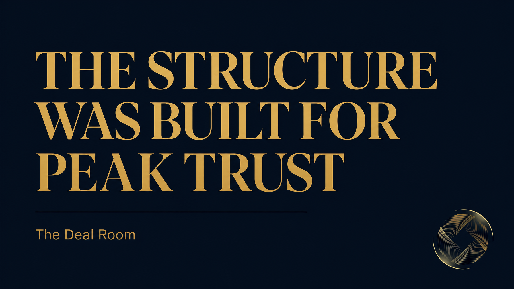 The Structure Was Built for Peak Trust