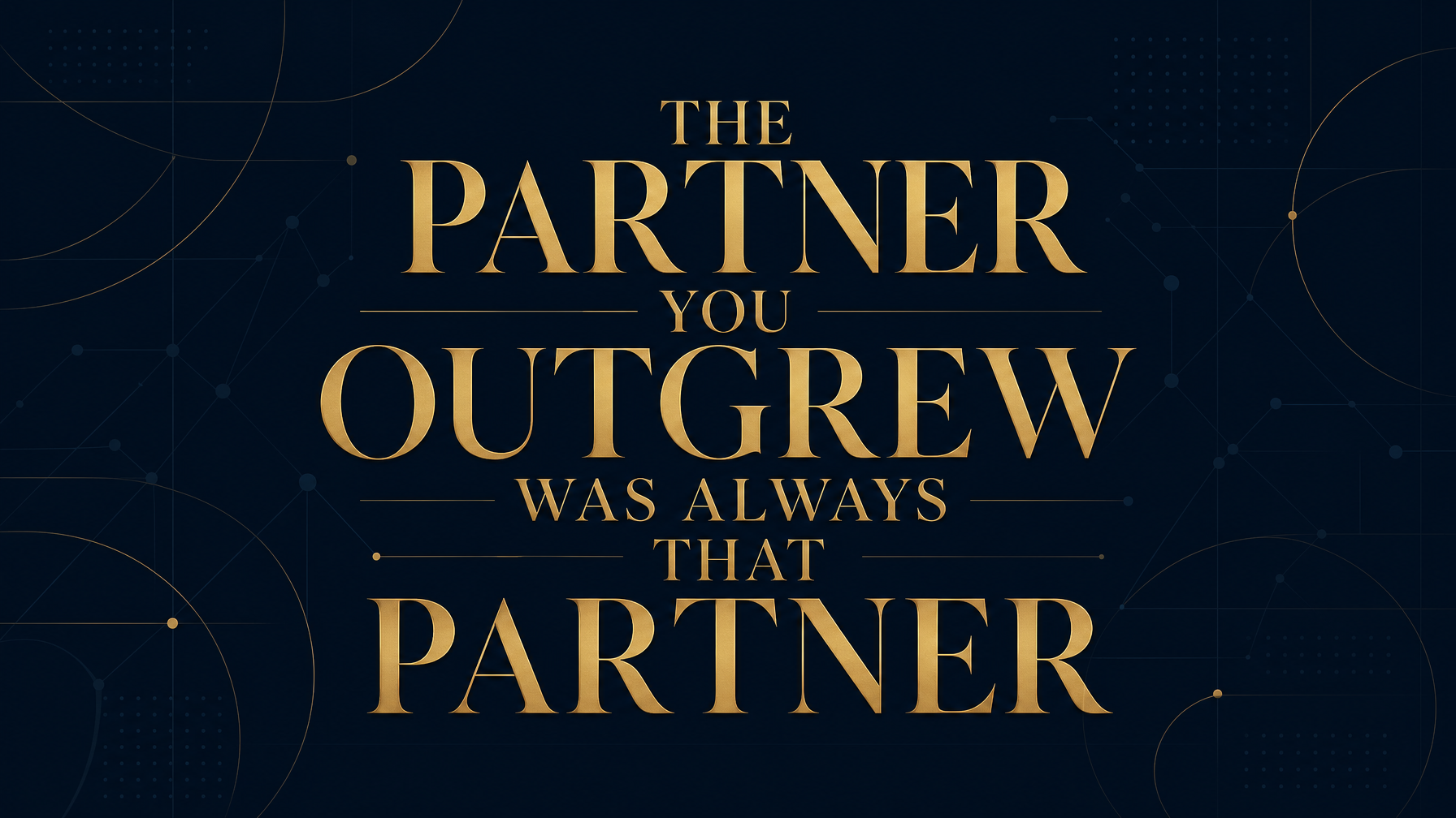 The Partner You Outgrew Was Always That Partner