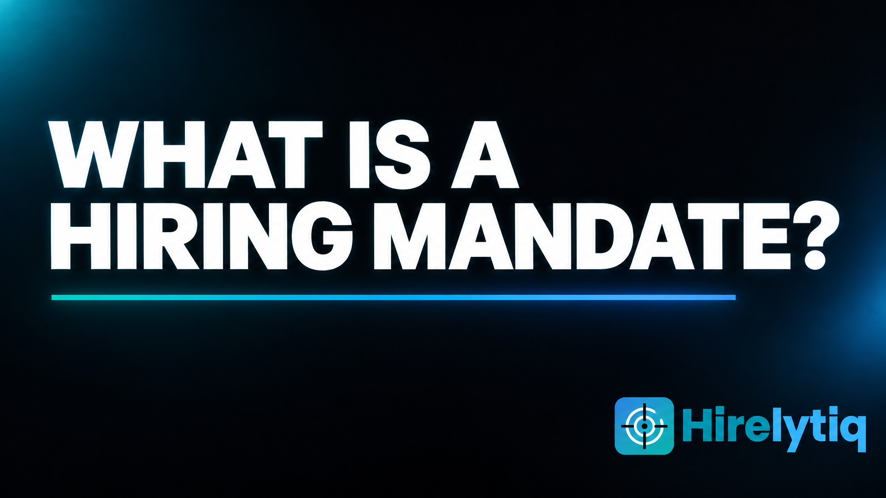 What is a hiring mandate in recruitment?