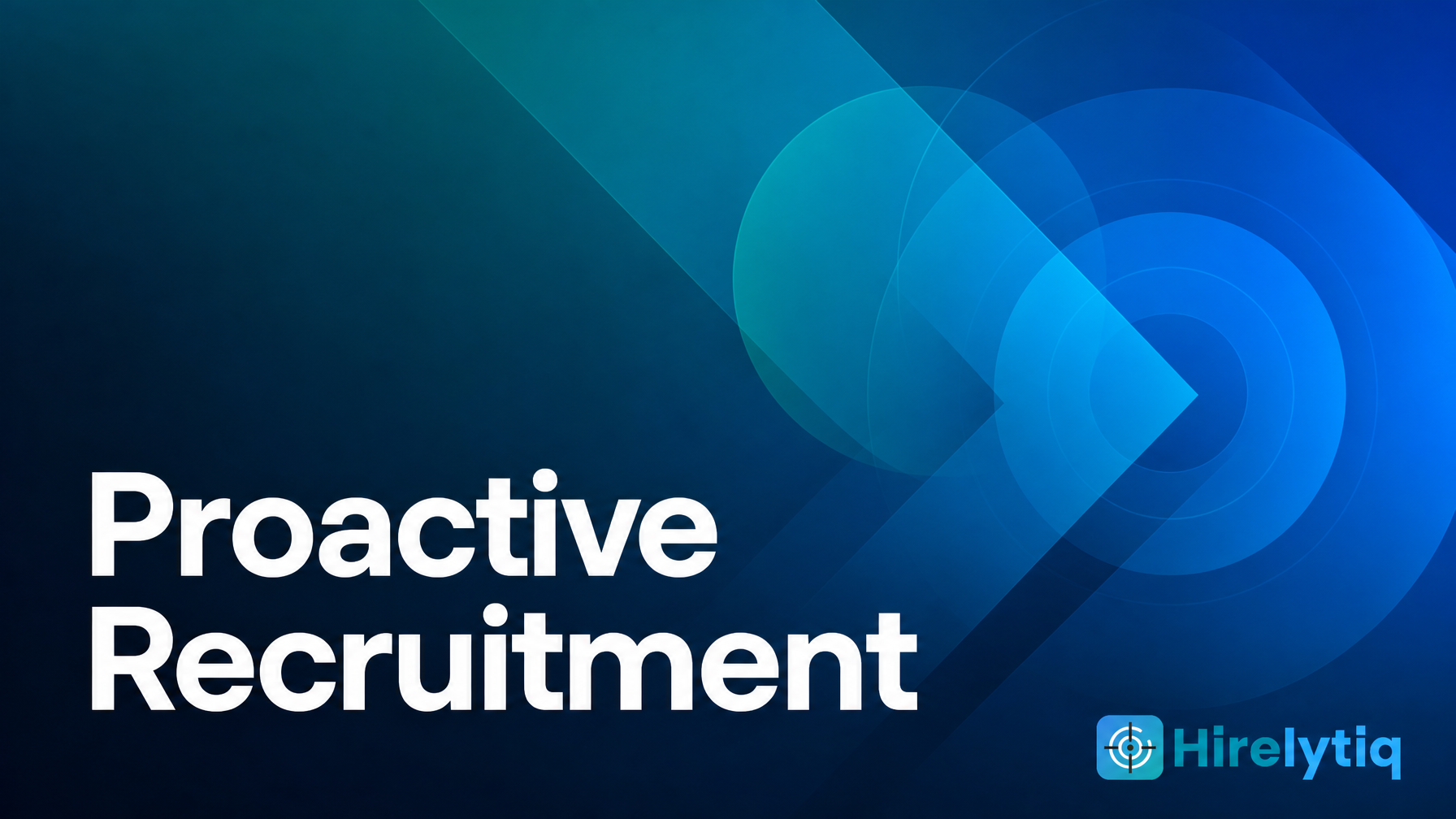 What is proactive recruitment?