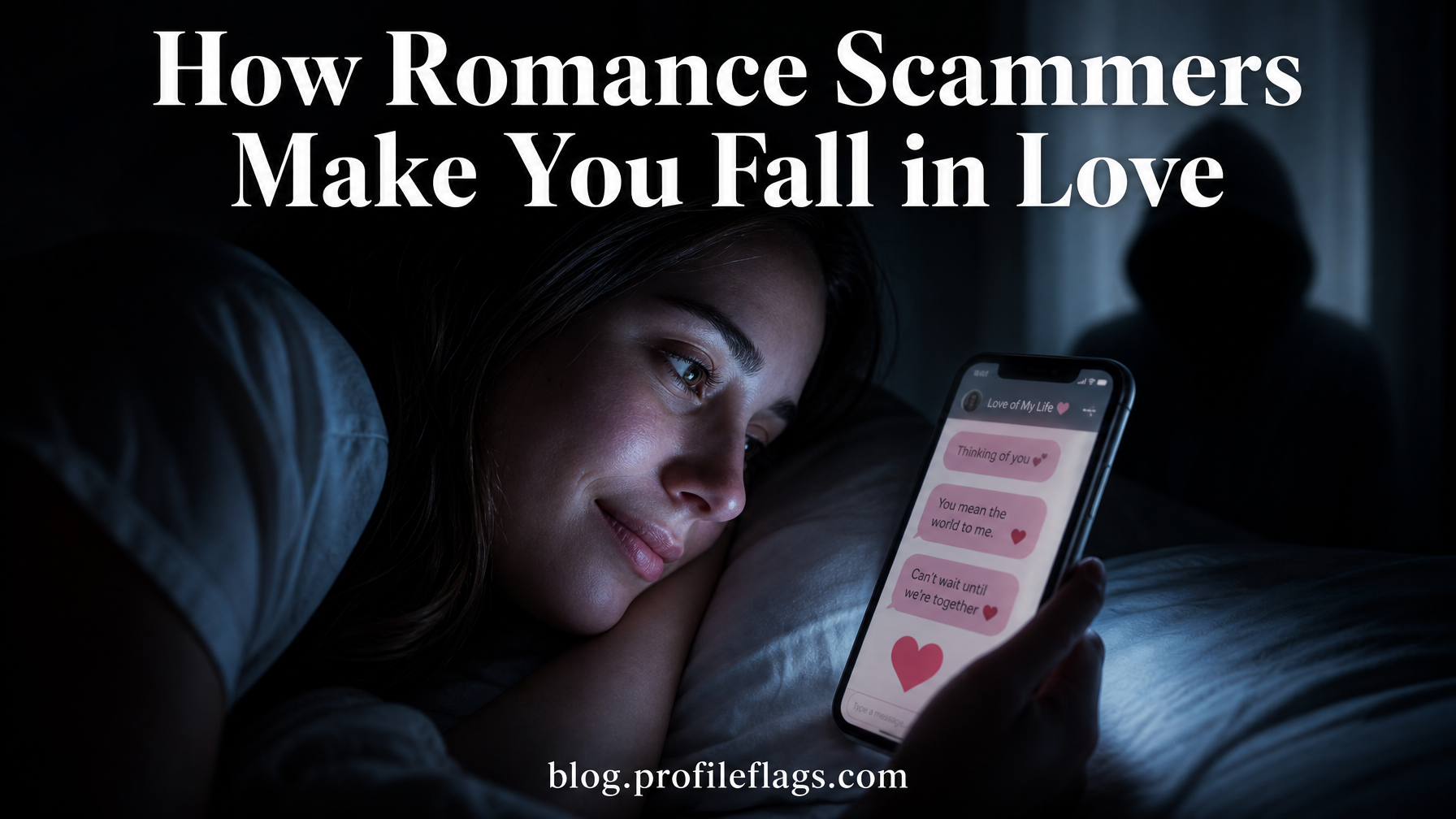 How Romance Scammers Make You Fall in Love