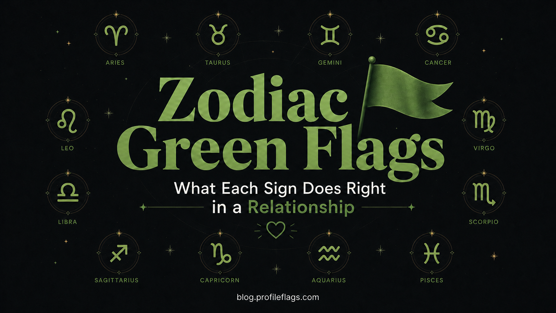Zodiac Green Flags: What Each Sign Does in a Relationship That's Actually Impressive