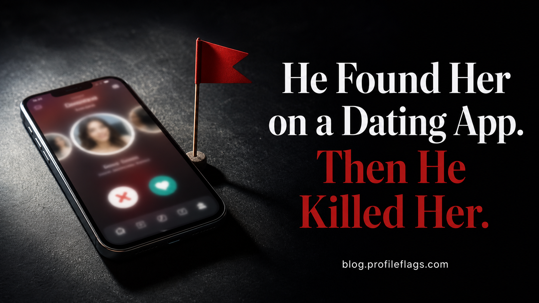 He Found Her on a Dating App. Then He Killed Her.
