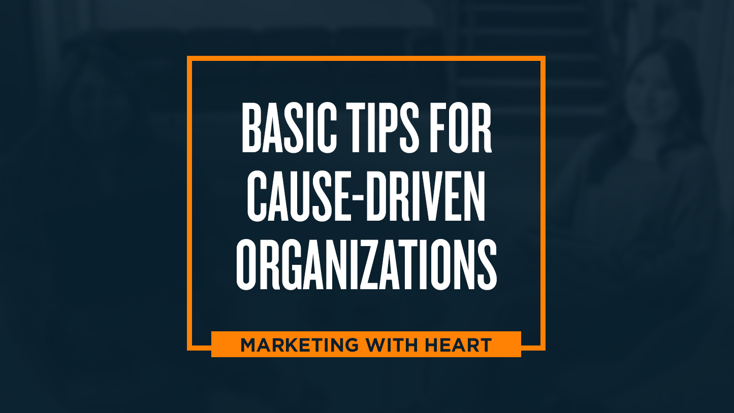 Marketing tips for cause driven organizaitons.