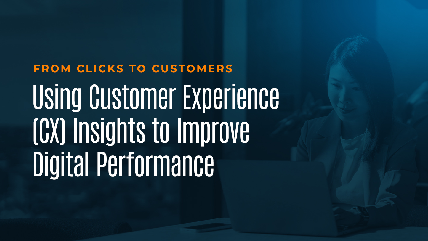 Blue-tinted marketing banner showing a woman working on a laptop in an office. Text reads: “FROM CLICKS TO CUSTOMERS” and “Using Customer Experience (CX) Insights to Improve Digital Performance.”